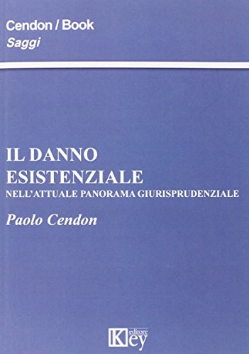 Il danno esistenziale nell'attuale panorama giurisprudenziale (Saggi) von Key Editore