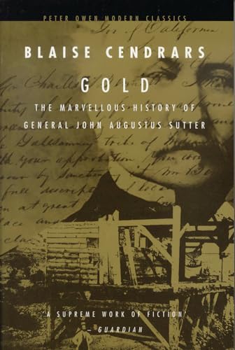 Gold: The Marvellous History of General John Augustus Sutter (Peter Owen Modern Classics) von Peter Owen Publishers