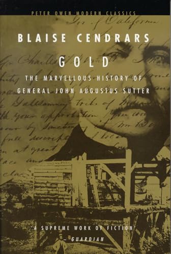 Gold: The Marvellous History of General John Augustus Sutter (Peter Owen Modern Classics)