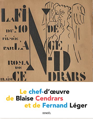 La Fin du monde filmée par l'ange N.-D.: Le chef-d'oeuvre de Blaise Cendrars et de Fernand Léger von DENOEL