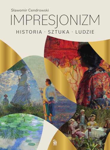 Impresjonizm: Historia, sztuka, ludzie von SBM