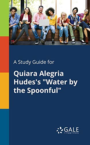 A Study Guide for Quiara Alegria Hudes's "Water by the Spoonful" A Study Guide for Quiara Alegria Hudes's "Water by the Spoonful" von Gale, Study Guides