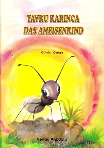 Yavru Karinca /Das Ameisenkind: Türkisch-Deutsch
