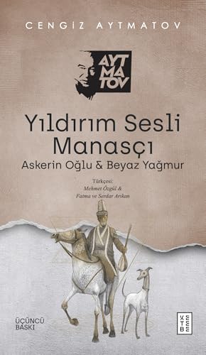 Yıldırım Sesli Manasçı: Askerin Oğlu ve Beyaz Yağmur Yıldırım Sesli Manasçı: Askerin Oğlu ve Beyaz Yağmur von Ketebe Yayınları