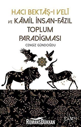 Hacı Bektaş-ı Veli ve Kamil İnsan-Fazıl Toplum Paradigması von Sufi Kitap
