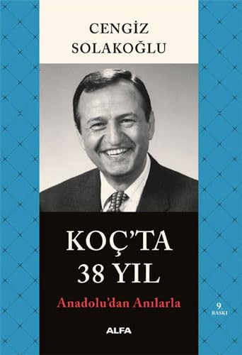 Koç’ta 38 Yıl: Anadolu’dan Anılarla