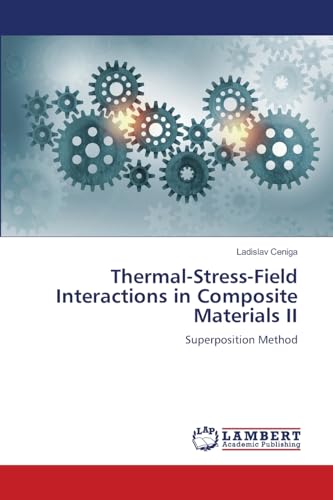 Thermal-Stress-Field Interactions in Composite Materials II: Superposition Method von LAP LAMBERT Academic Publishing