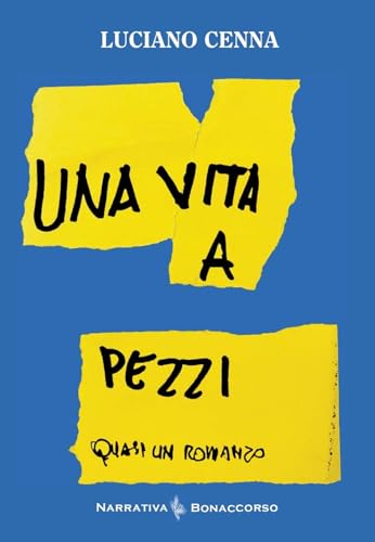Una vita a pezzi (Narrativa Bonaccorso) von Bonaccorso Editore