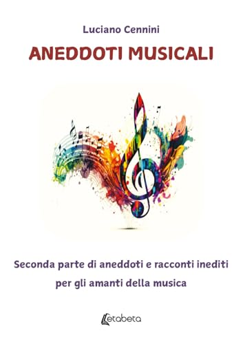 Aneddoti musicali. Seconda parte di aneddoti e racconti inediti per gli amanti della musica von EBS Print