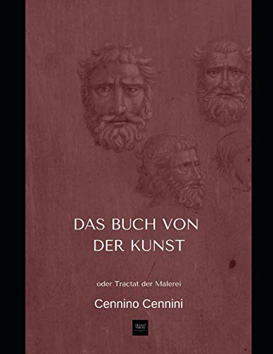 Das Buch von der Kunst: oder Tractat der Malerei (Reprint von1871)