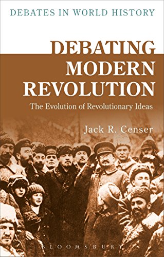 Debating Modern Revolution: The Evolution of Revolutionary Ideas (Debates in World History)