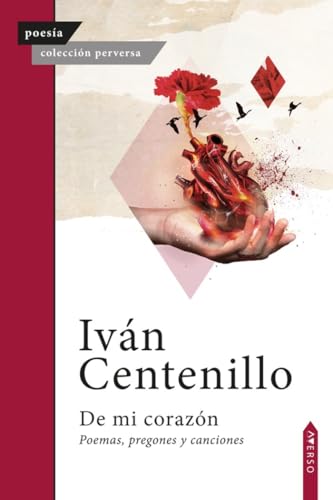 De mi corazón: Poemas, pregones y canciones (Colección Perversa, Band 41) von Averso Poesía