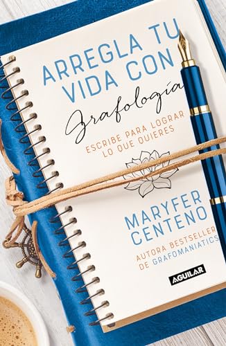 Arregla tu vida con grafología / Get Your Life Back Together with Graphology: Escribe Para Lograr Lo Que Quieres von Aguilar