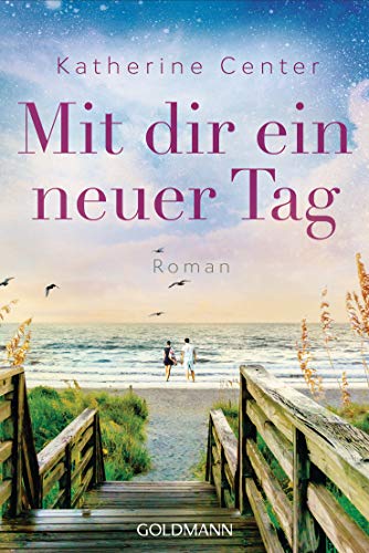Mit dir ein neuer Tag: Roman Mit dir ein neuer Tag: Roman