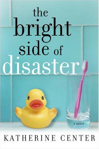 The Bright Side of Disaster: A Novel