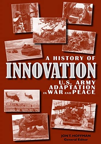 A History of Innovation: U.S. Army Adaptation in War and Peace von CREATESPACE