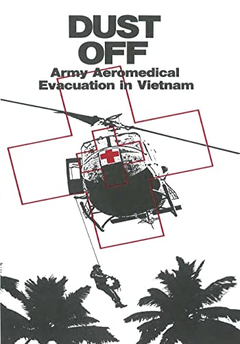 Dust Off: Army Aeromedical Evacuation in Vietnam von CREATESPACE