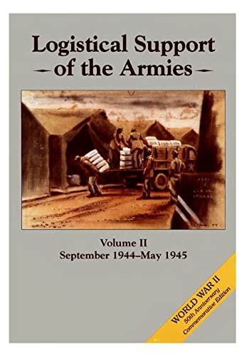 Logistical Support of the Armies: Volume II September 1944-May 1945 (World War II)
