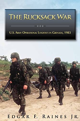 The Rucksack War: U.S. Army Operational Logistics in Grenada, 1983 (Contingency Operations Series) von Createspace Independent Publishing Platform