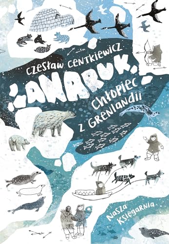 Anaruk, chłopiec z Grenlandii von Nasza Księgarnia