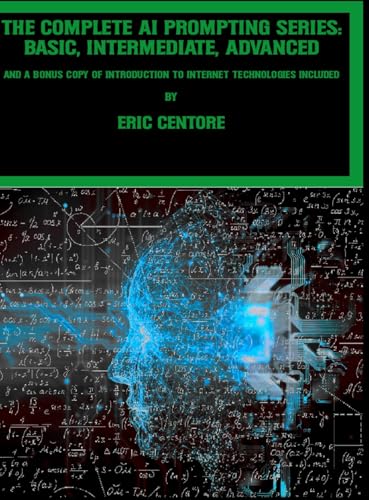 The Complete AI Prompting Series: Basic, Intermediate, Advanced: and a bonus copy of Introduction to Internet Technologies included The Complete AI Prompting Series: Basic, Intermediate, Advanced: and a bonus copy of Introduction to Internet Technologies included von Lulu