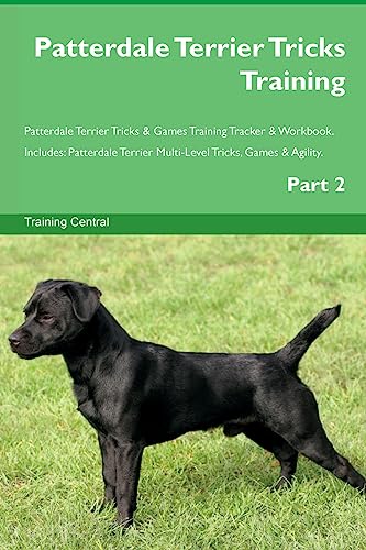 Patterdale Terrier Tricks Training Patterdale Terrier Tricks & Games Training Tracker & Workbook. Includes: Patterdale Terrier Multi-Level Tricks, Games & Agility. Part 2 von Desert Thrust Ltd