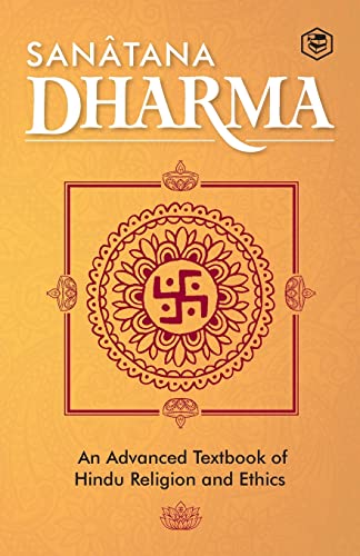 Sanatana Dharma: An Elementary Text Book of Hindu Religion and Ethics Sanatana Dharma: An Elementary Text Book of Hindu Religion and Ethics von Sanage Publishing House LLP