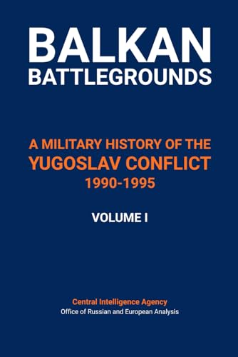 Balkan Battlegrounds - Volume I: A Military History of the Yugoslav Conflict, 1990-1995 von Independently published