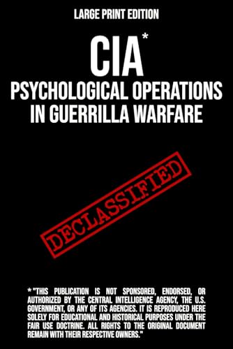 CIA* Manual Psychological Operations in Guerrilla Warfare (Large Print Edition): A tactical manual for the revolutionary. First published by the ... to the Contras in Central America. von Independently published