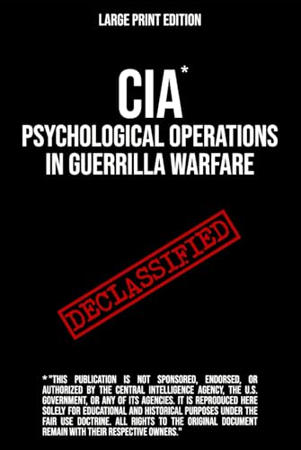 CIA* Manual Psychological Operations in Guerrilla Warfare (Large Print Edition): A tactical manual for the revolutionary. First published by the ... to the Contras in Central America. von Independently published