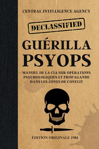 Guérilla psyops - Manuel de la CIA sur Opérations psychologiques et propagande dans les zones de conflit - Édition originale 1984 von Independently published