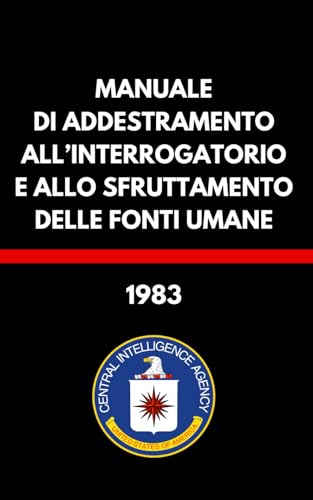 Manuale di addestramento all’interrogatorio e allo sfruttamento delle fonti umane von Independently published