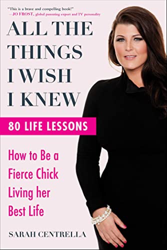 All the Things I Wish I Knew: How to Be a Fierce Chick Living her Best Life von Skyhorse