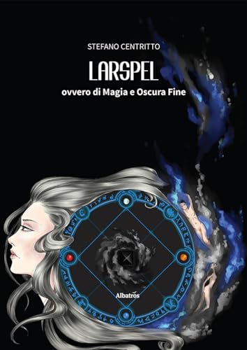 Larspel, ovvero di magia e oscura fine (Nuove voci. Imago) von Gruppo Albatros Il Filo