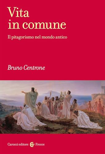 Vita in comune. Il pitagorismo nel mondo antico (Frecce) von Carocci