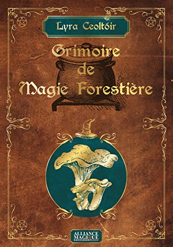 Grimoire de Magie Forestière: Tome 1, Les champignons von ALLIANCE MAGIQU
