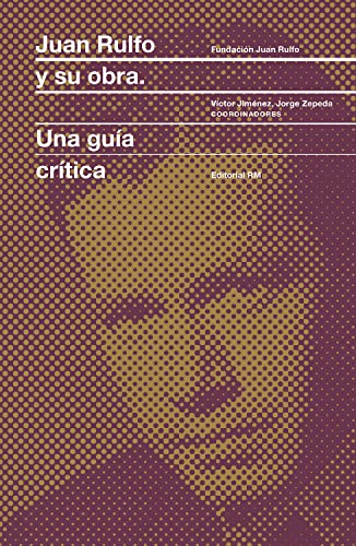 Juan Rulfo y su obra : una guía crítica von Rm