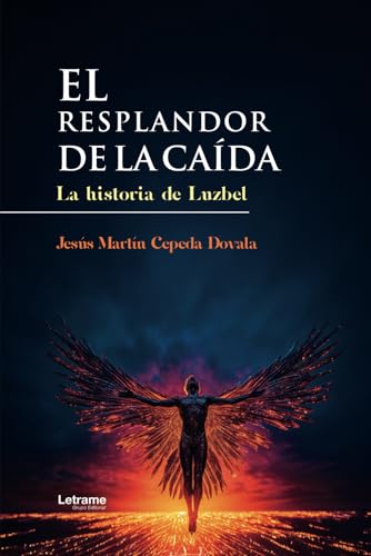 El resplandor de la caída: La historia de Luzbel (Filosofía, Band 1) von Letrame sl