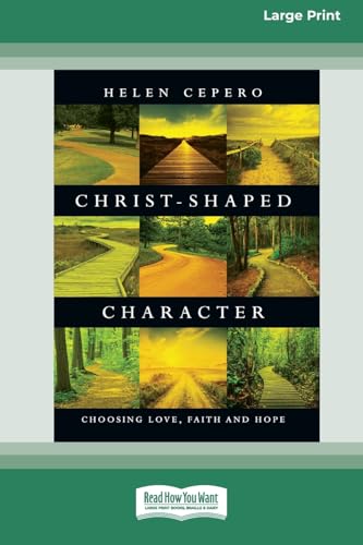 Christ-Shaped Character: Choosing Love, Faith and Hope (16pt Large Print Format) von ReadHowYouWant
