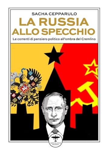 La Russia allo specchio. Le correnti di pensiero politico all'ombra del Cremlino von Idrovolante Edizioni