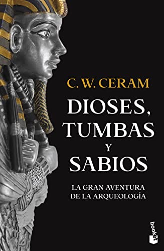 Dioses, tumbas y sabios: La gran aventura de la arqueología (Divulgación)