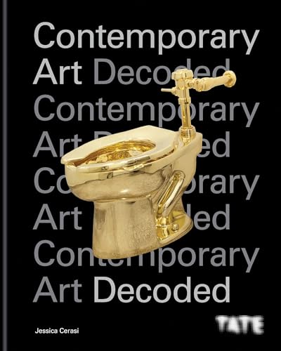 Tate: Contemporary Art Decoded: 10 key questions to understand the art world today
