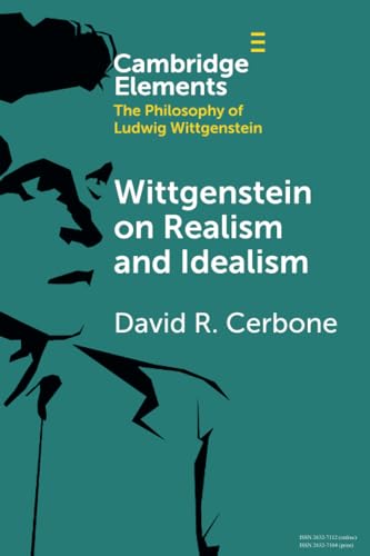 Wittgenstein on Realism and Idealism (Elements in the Philosophy of Ludwig Wittgenstein) von Cambridge University Press