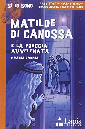 Matilde di Canossa e la freccia avvelenata (Sì, io sono)