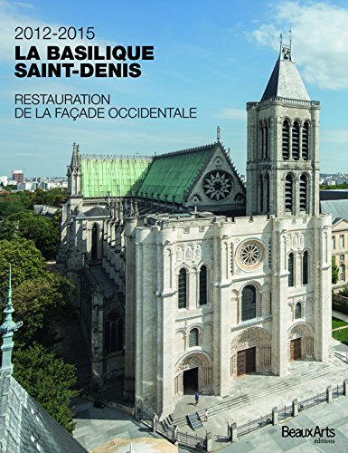 LA BASILIQUE SAINT-DENIS 2012-2015 RESTAURATION DE LA FACADE OCCIDENTALE: Restauration de la façade occidentale von TASCHEN