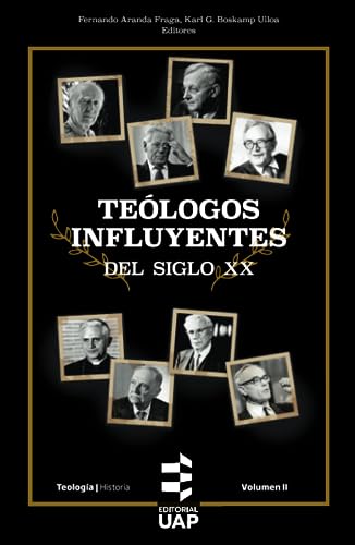 Teólogos influyentes del siglo XX. Volumen II von Editorial de la Universidad Adventista del Plata
