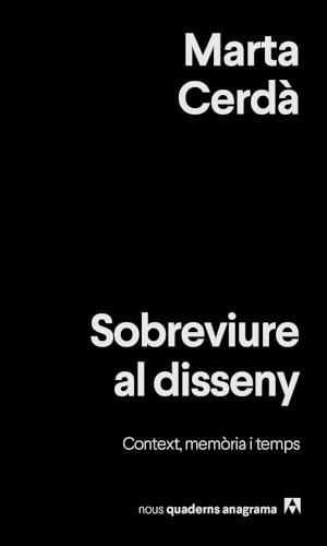 Sobreviure al disseny: Context, memòria i temps (Nuevos cuadernos Anagrama) von Editorial Anagrama