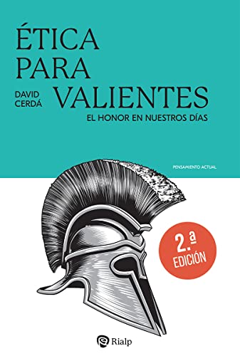 Ética para valientes: El honor en nuestros días (Pnsamiento Actual, Band 41)