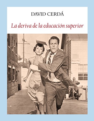 La deriva de la educación superior : contra la invasión de la barbarie eficiente (Ensayos) von Editorial Funambulista S.L.