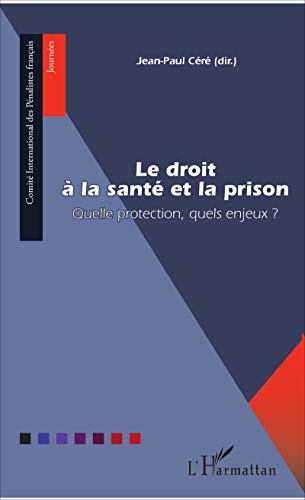 Le droit à la santé et la prison: Quelle protection, quels enjeux ?